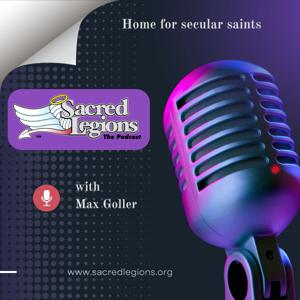 Sacred Legions: A Podcast for Secular Saints