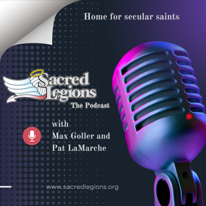 Sacred Legions: A Podcast for Secular Saints