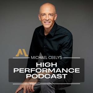 Michael Ceely's High Performance Podcast