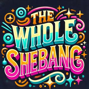 The Whole Shebang