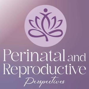 Perinatal & Reproductive Perspectives