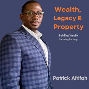 Wealth, Legacy and Property