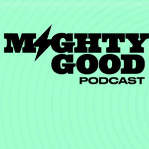 Mighty Good Podcast