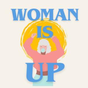 Woman Is Up