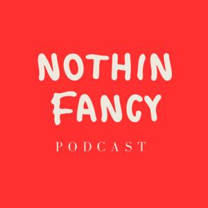Nothin Fancy Podcast