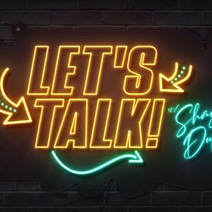 Let's Talk w/Shay Duprís