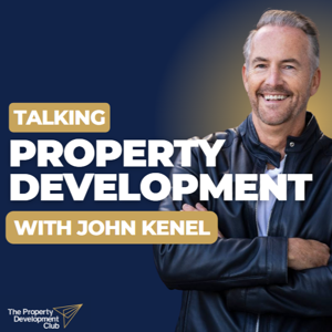 Talking Property Development with John Kenel