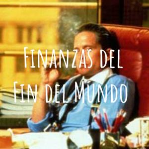Finanzas del Fin del Mundo