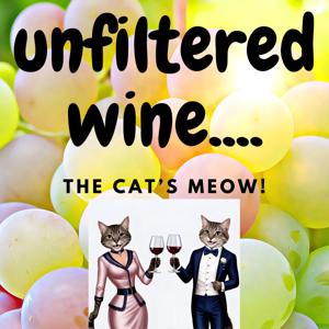 Unfiltered Wine......THE CAT'S MEOW!
