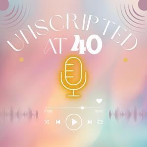 Unscripted at 40