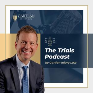 The Trials Podcast by Gartlan Injury Law