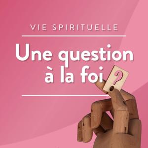 Une question à la foi