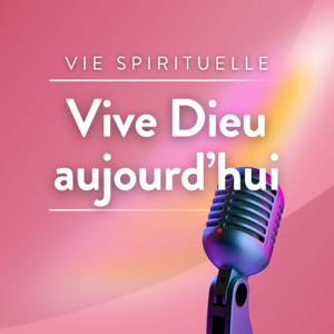 Vive Dieu aujourd'hui