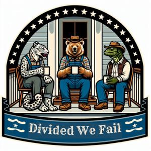 Divided We Fail: A Front Porch Chat Political Podcast