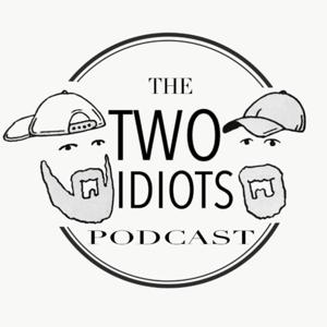 The Two Idiots Podcast