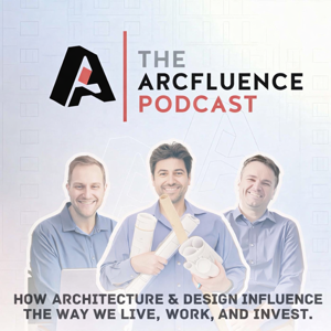 Arcfluence - The Architecture and Design Podcast