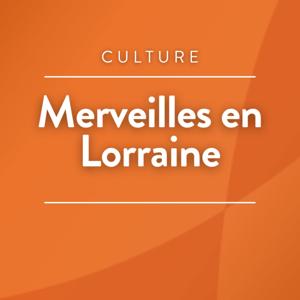 Merveilles en Lorraine