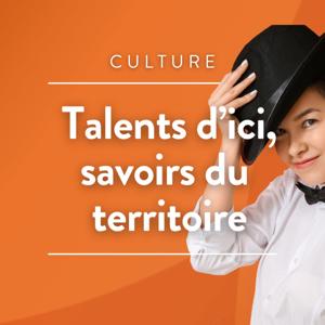 Talents d'ici, savoirs du territoire