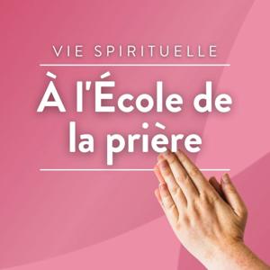 À l'école de la prière