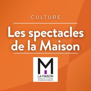 Les spectacles de la Maison
