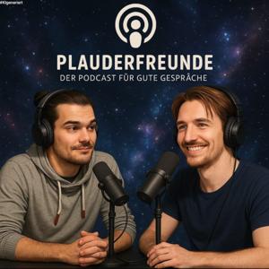 Plauderfreunde - Der Podcast für gute Gespräche