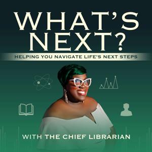 What's Next? with The Chief Librarian