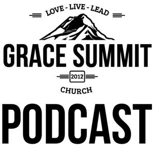 Grace Summit Church Podcast