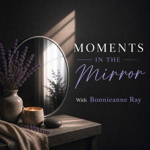 Moments in the Mirror