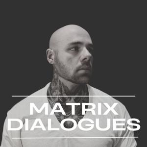 Matrix Dialogues