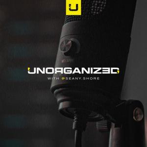 Unorganized With Seany Shore