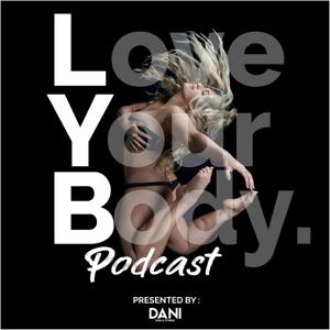 The LYB Podcast - Presented By Dani D. Fitness and Cinema 83