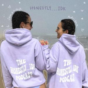 Honestly…IDK Podcast