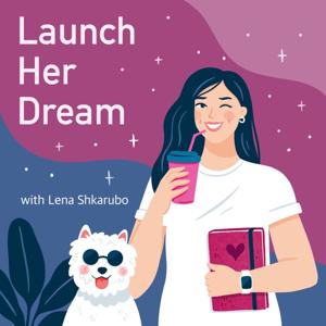 Launch Her Dream with Lena Shkarubo