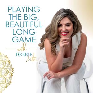 Playing the Big, Beautiful Long Game with Debbie Zita
