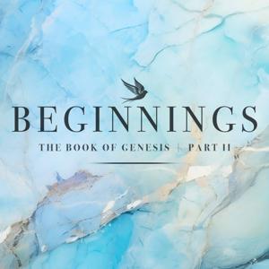Beginnings: The Book of Genesis (Part 2)
