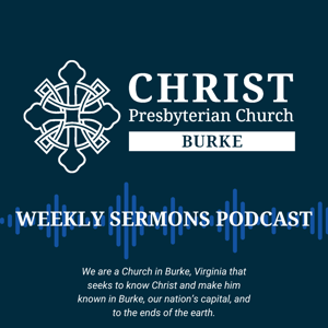 Sermons from Christ Presbyterian Church in Burke, VA
