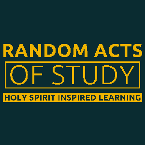 Random Acts of Study: Holy Spirit Inspired Learning