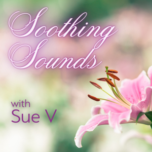 Soothing Sounds with Sue V