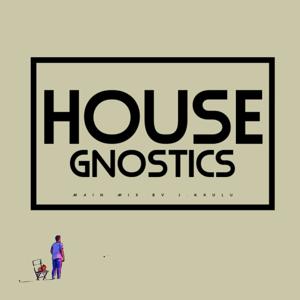 J.Khulu's House Gnostics 's Podcast