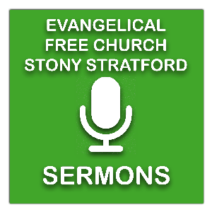Sermons from Evangelical Free Church Stony Stratford