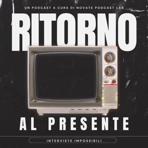 RITORNO AL PRESENTE: interviste impossibili