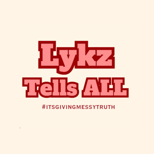 Lykz Tells All