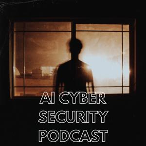 Ai Cyber Security Podcast