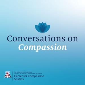 Conversations on Compassion by U. of Arizona Center for Compassion Studies