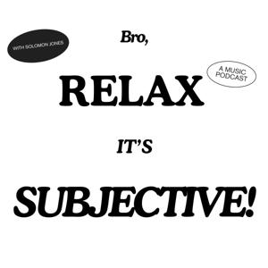 Bro, RELAX. It’s SUBJECTIVE!