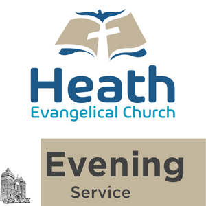 Heath Evangelical Church Audio Sermons - Evening Service