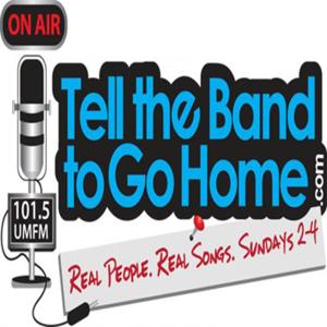 Tell The Band To Go Home
