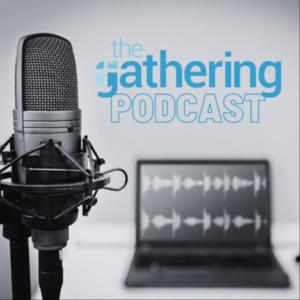 The Gathering Ottawa's Message Podcast