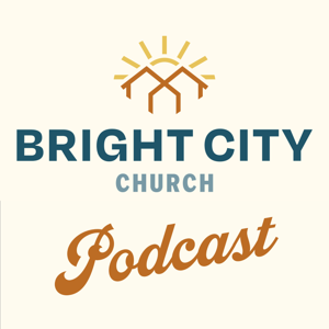 Bright City Church Podcast