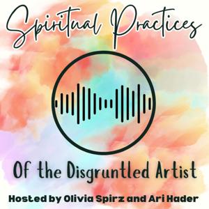Spiritual Practices of the Disgruntled Artist